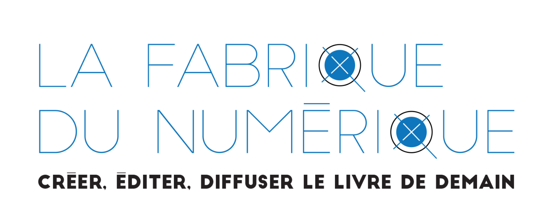 La Fabrique du numérique: créer, éditer, penser le livre de demain